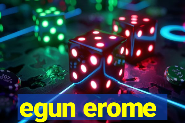 egun erome